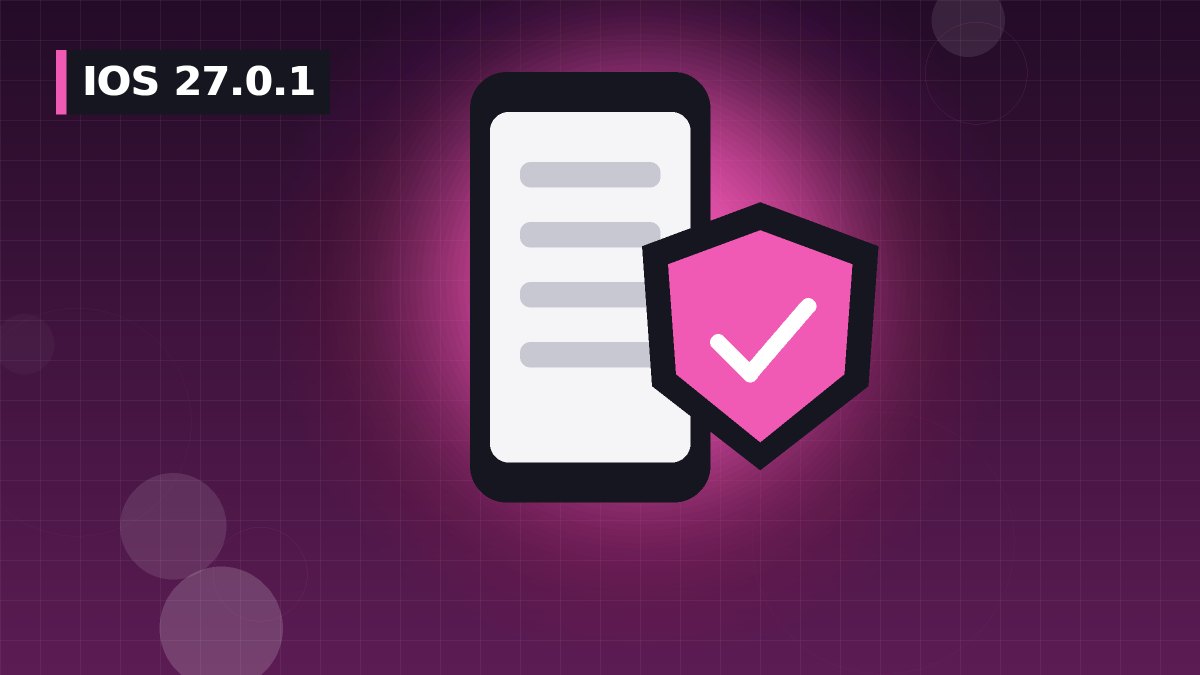 iOS 27.0.1 Now Recommended for iOS 26 Users: What to Know
