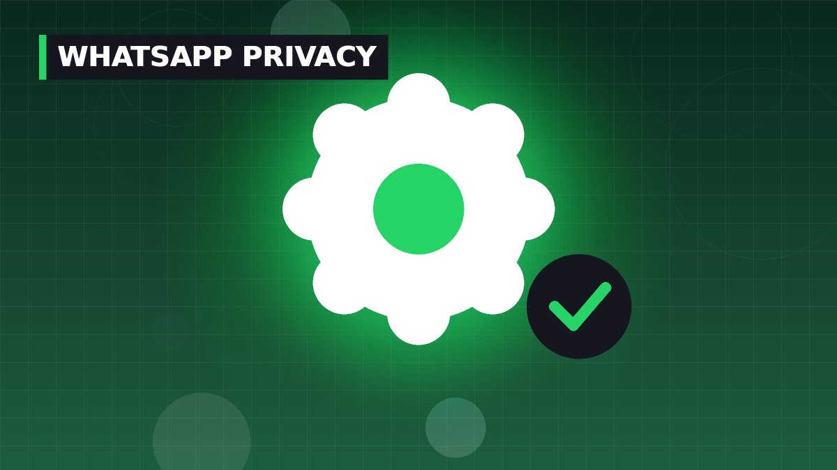 WhatsApp Privacy and Security Settings to Change Now